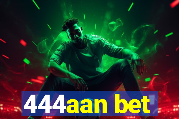 444aan bet